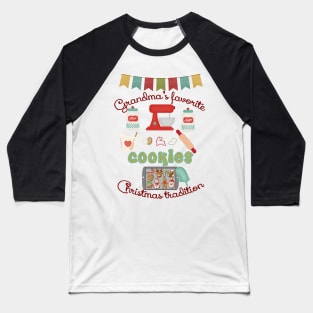 Grandma Products - Grandma's Favorite Christmas Tradition - Cookies Baseball T-Shirt